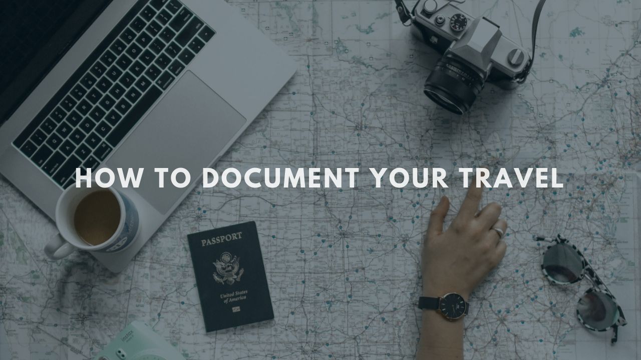 The Best Ways to Document Your Travel Memories